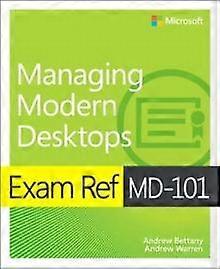 Exam Ref Md-101 Managing Modern Desktops - Andrew Warren