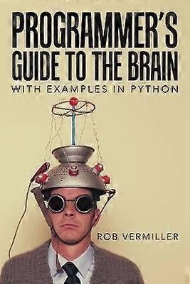 Programmer's Guide to the Brain