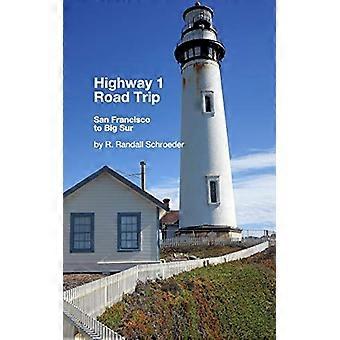 Highway 1 Road Trip: da San Francisco a Big Sur 2nd Edition: pratica guida passo dopo passo.