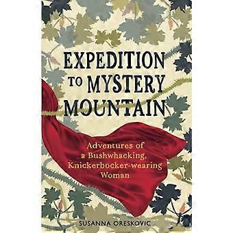 Spedizione a Mystery Mountain: Avventure di una donna che indossa un paio di mutande: (Un vero racconto di un'avventura selvaggia del 1926)