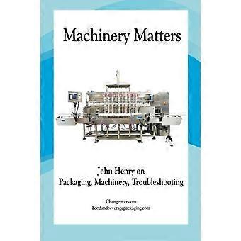 Machinery Matters: John Henry über Verpackung, Maschinen, Fehlerbehebung