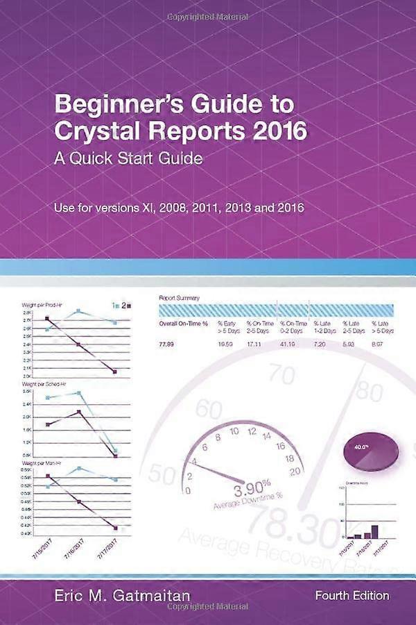 Beginner's Guide to Crystal Reports 2016: A Quick Start Guide