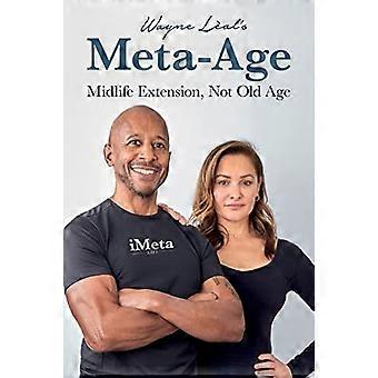 Wayne Leals Meta-Age: Verlängerung der Lebensmitte, nicht Alter