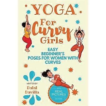Yoga pour les filles rondes - Poses faciles pour débutantes pour les femmes avec des rondeurs : Yoga pour soulager le stress, l'anxiété, le sommeil et la perte de poids
