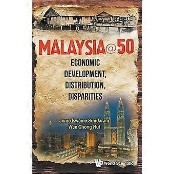 MALAYSIA@50: ECONOMIC DEVELOPMENT, DISTRIBUTION, DISPARITIES