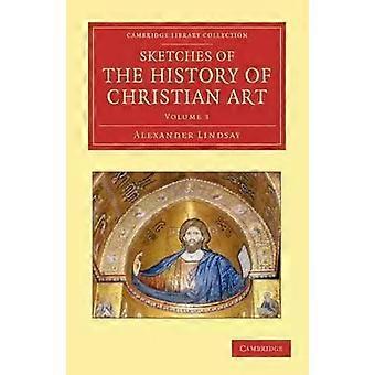 Esboços da História da Arte Cristã - Alexander William Crawford Lindsay
