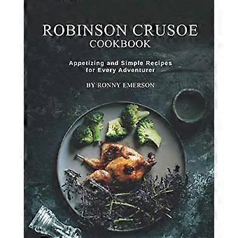 Robinson Crusoe Kookboek: Smakelijke en eenvoudige recepten voor elke avonturier