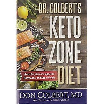 Dr. Colbert Keto Zone Diet: spalić tłuszczu, równowagi hormonów apetytu i utrata wagi