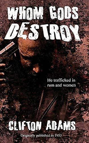 Whom gods destroy