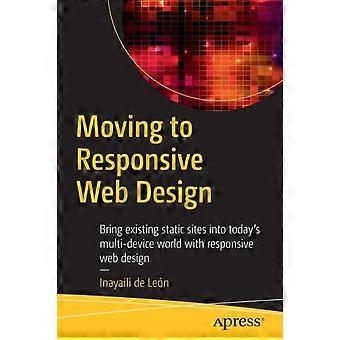 Moving To Responsive Web Design Bring Existing Static Sites Into Today's Multi-d - Inayaili de Len - Paperback - en Book