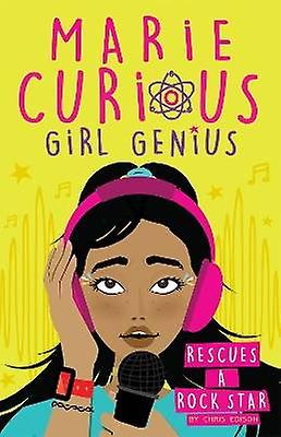 Marie Curious Girl Genius: Rescues a Rock Star