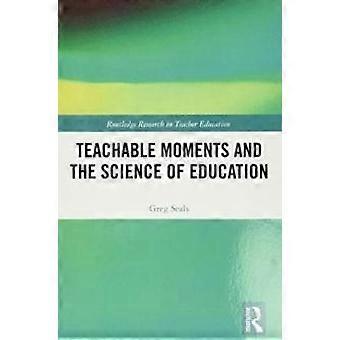 Teachable Moments And The Science Of Education - Greg Seals