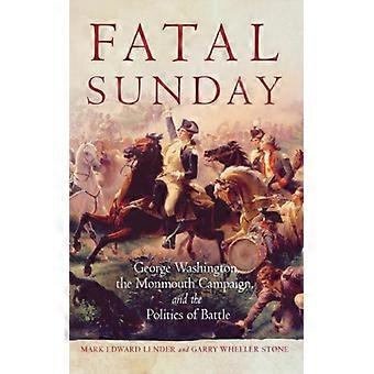 Fatal Sunday George Washington The Monmouth Campaign And The Politics Of B - Lender, Mark, E - Paperback - English Book - History