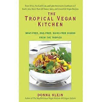 A Cozinha Vegana Tropical: Pratos com Carne, Ovos e Laticínios dos Trópicos - Uma Cozinha Caseira