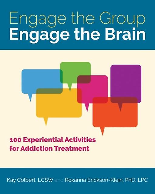 Engage the Group Engage the Brain by Kay Kay Colbert ColbertRoxanna Roxanna EricksonKlein EricksonKlein