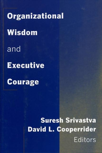 Organizational Wisdom And Executive Courage by Suresh Srivastva Paperback Book