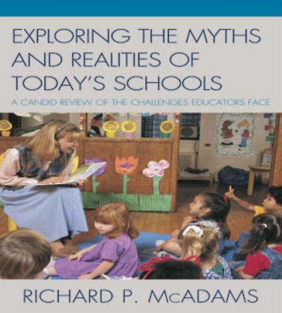 Exploring The Myths And The Realities Of Todays Schools by Richard P. McAdams Hardback Book