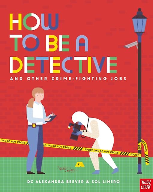 How To Be A Detective And Other Crimefighting Jobs by DC Alexandra Beever Paperback Book