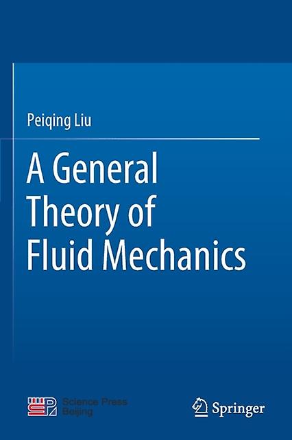 A General Theory Of Fluid Mechanics by Peiqing Liu Paperback Book