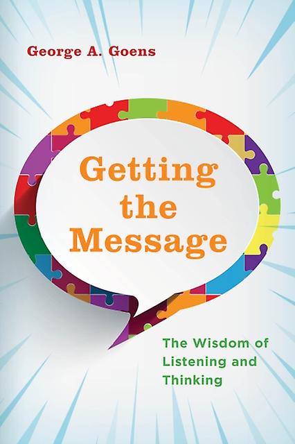 Getting The Message by George A. Goens Hardback Book