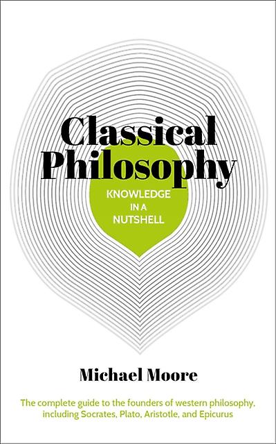 Knowledge In A Nutshell Classical Philosophy by Michael Moore Paperback Book
