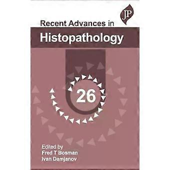 Recent Advances In Histopathology 26 - Fred T Bosman