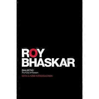 Dialectic The Pulse Of Freedom - Roy Bhaskar