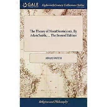 The Theory Of Moral Sentiments. By Adam Smith. The Second Edition - Adam Smith