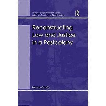 Reconstructing Law and Justice in a Postcolony