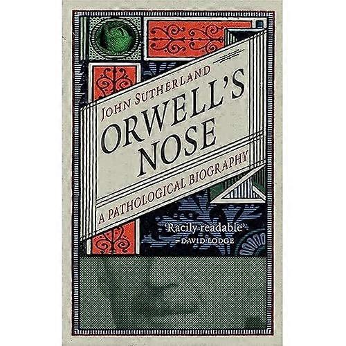 Orwell's Nose: A Pathological Biography