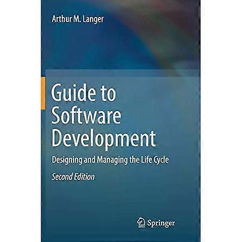 Guide to Software Development: Designing and Managing the Life Cycle