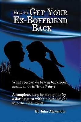 How to Get Your Ex-Boyfriend Back