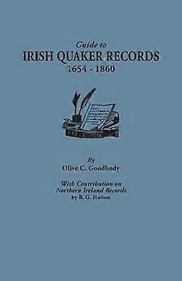 Guide to Irish Quaker Records 16541860 With Contribution on Northern Ireland Records by BG Hutton