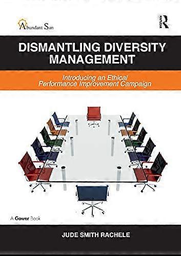 Dismantling Diversity Management: Introducing an Ethical Performance Improvement Campaign