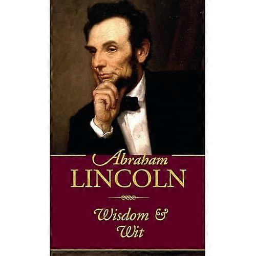 Abraham Lincoln: Wisdom and Wit