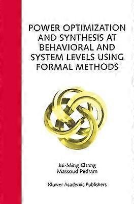 Power Optimization and Synthesis at Behavioral and System Levels Using Formal Methods