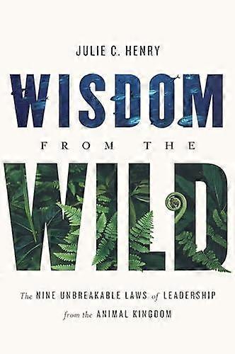 Wisdom From The Wild by Julie C Henry Hardback Book