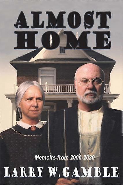 Almost Home by Larry W Gamble Paperback