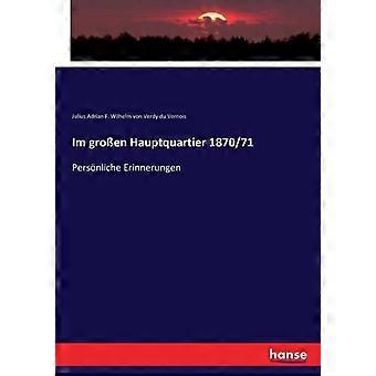 Im Groen Hauptquartier 187071persnliche Erinnerungen - Julius A. F. W. von Verdy du Vernois