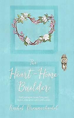 The Heart-Home Builder