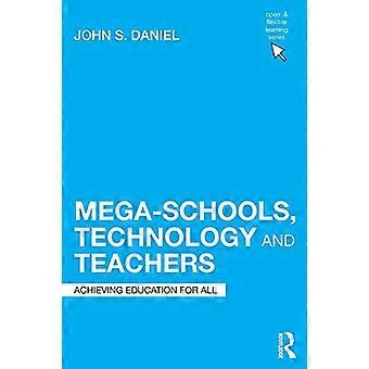 Mega-Schools, Technology and Teachers: Achieving Education for All