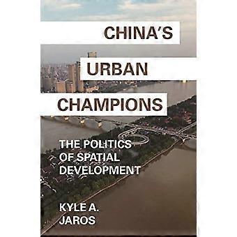 China's Urban Champions: The Politics of Spatial Development (Princeton Studies in Contemporary China)