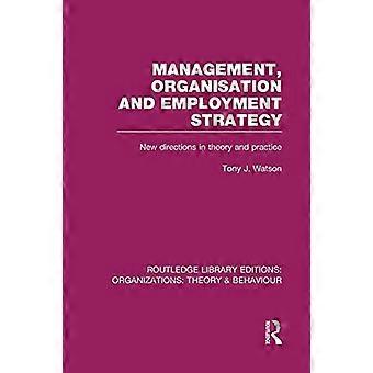 Ledningsorganisation och sysselsättningsstrategi: Nya riktningar i teori och praktik (Routledge Library Editions: Organizations)