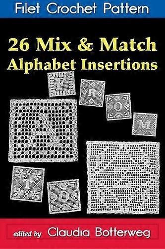 26 Mix & Match Alphabet Insertions Filet Crochet Pattern: Instructions complètes et graphique