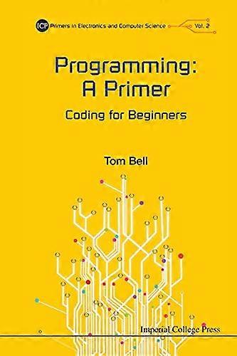 Programming: A Primer: Coding for Beginners (Primers in Electronics and Com) (Icp Primers in Electronics and Computer...