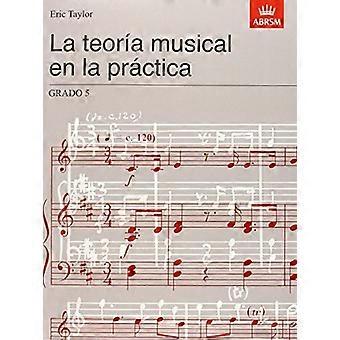 La teoroía musical en la proÝctica Grado 5: Spanische Ausgabe (Musiktheorie in der Praxis (ABRSM))