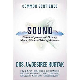 Sound: Profound Experiences with Chanting, Toning, Music, and Healing Frequencies (Common Sentience)