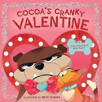 Cocoa's Cranky Valentine: A - Libro di San Valentino per bambini, divertente e interattivo, su un cane scontroso - Trovare l'amicizia (Cocoa - Is Cranky) [B