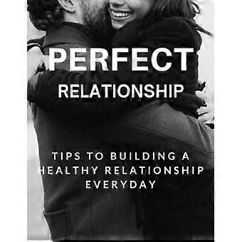 Conseils pour une relation parfaite et saine au quotidien