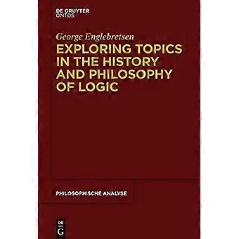 Exploring Topics in the History and Philosophy of Logic